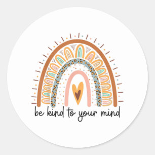 Be Kind to your Mind Mental Health matters Classic Round Sticker