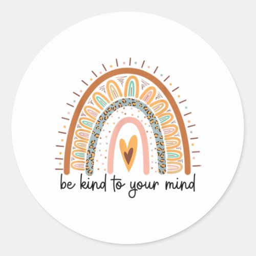 Be Kind to your Mind Mental Health matters Classic Round Sticker