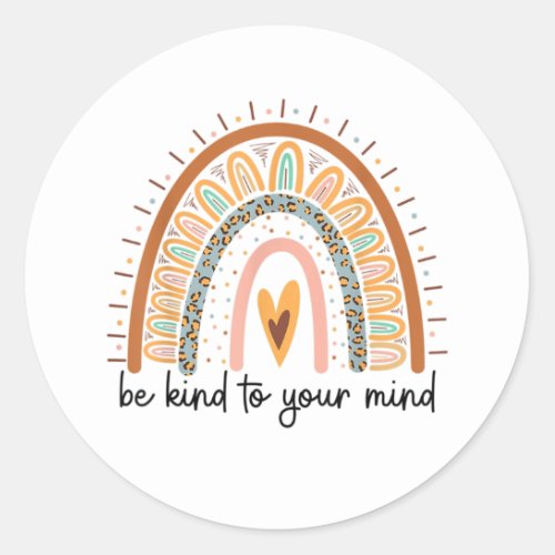 Be Kind To Your Mind Mental Health Matters  Classic Round Sticker