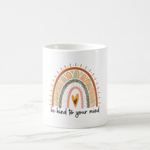 Be Kind to your Mind Mental Health matters Coffee Mug