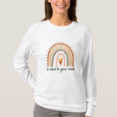 Be Kind to your Mind Mental Health matters T_Shirt