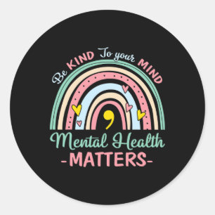 Be Kind To Your Mind Mental Health Problems Awaren Classic Round Sticker