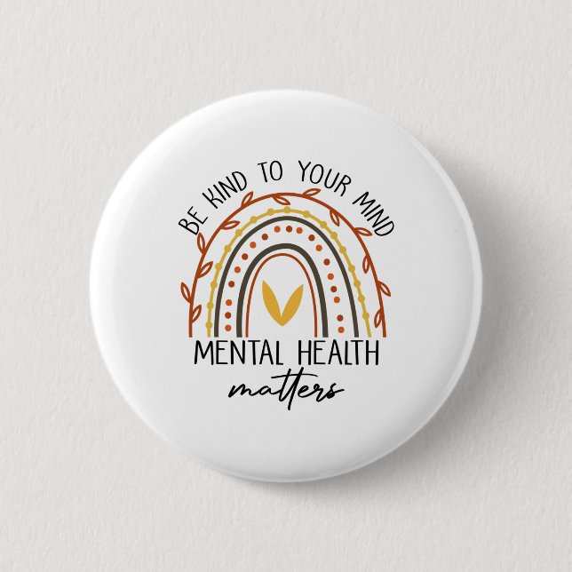 Be Kind To Your Mind Mental Health Problems  Button (Front)