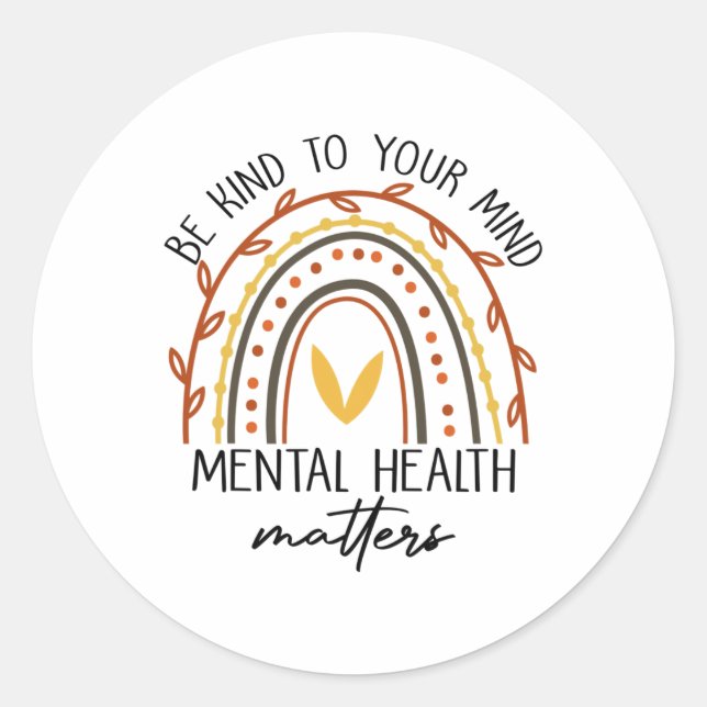Be Kind To Your Mind Mental Health Problems  Classic Round Sticker (Front)