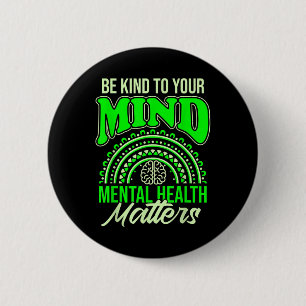 Be Kind To Your Mind Mental Health S Awareness  Button