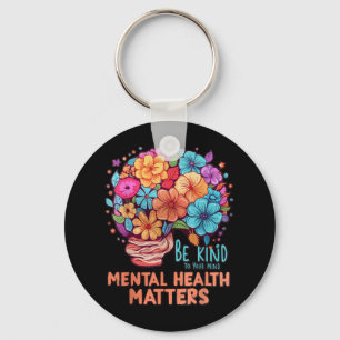 Be Kind To Your Mind Mental Health S Awareness Flo Keychain