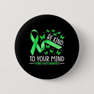 Be Kind To Your Mind Mental Health S Awareness Rib Button