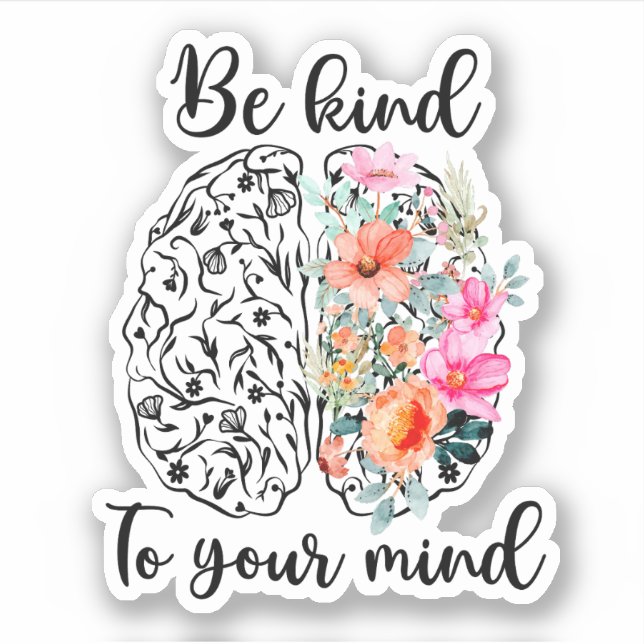 Be Kind To Your Mind, Mindfulness, Mental Health Sticker (Front)