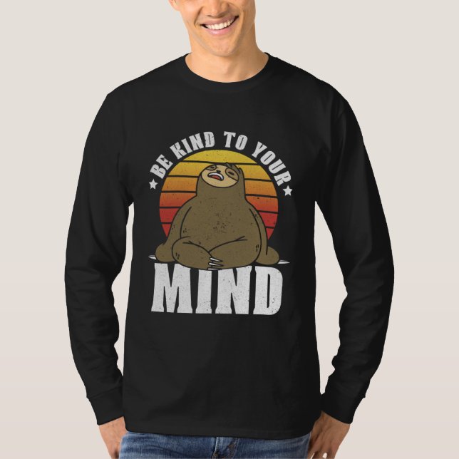 Be Kind To Your Mind National Stress Awareness Slo T-Shirt (Front)