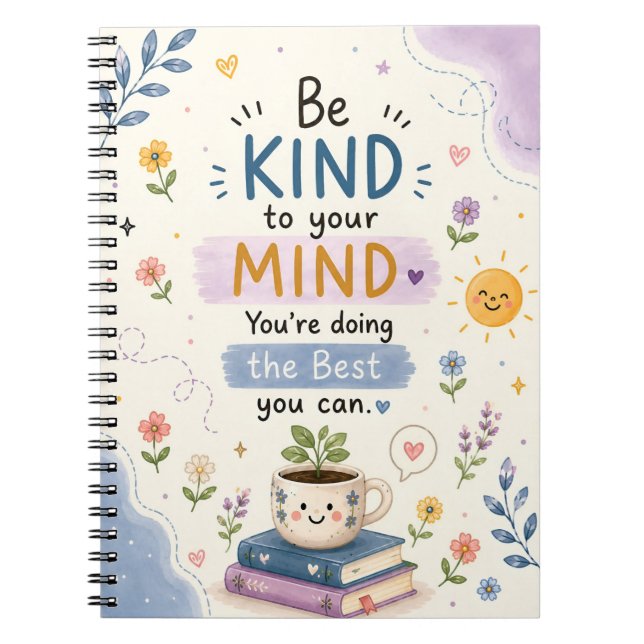 Be Kind to Your Mind Notebook (Front)