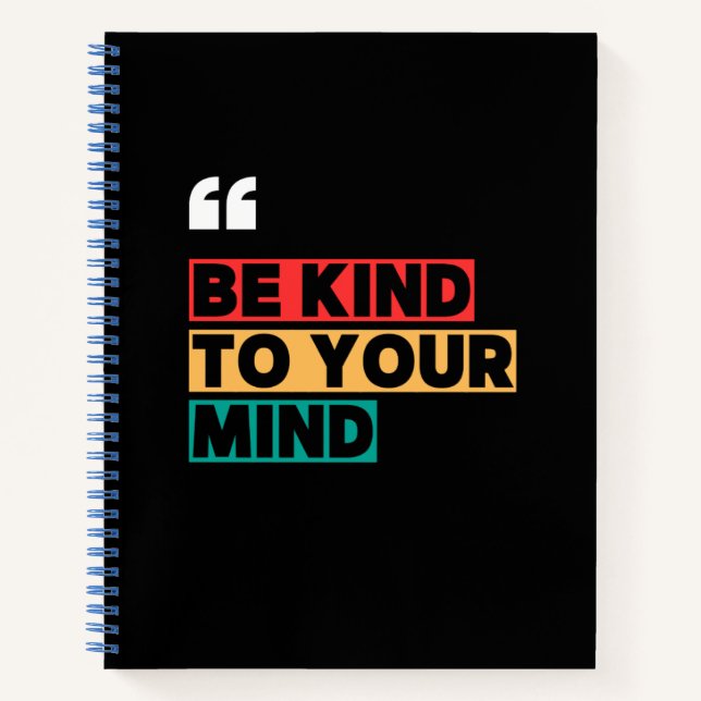 Be Kind to Your Mind  Notebook (Front)