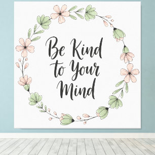 Be Kind to Your Mind – Pastel Floral Canvas Wall A Print