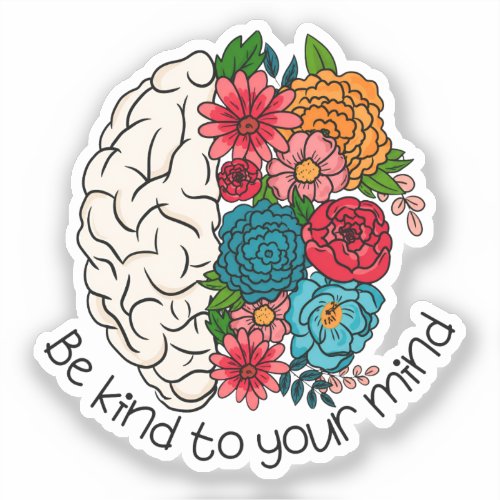Be Kind to Your Mind Positive Mental Health Sticke Sticker