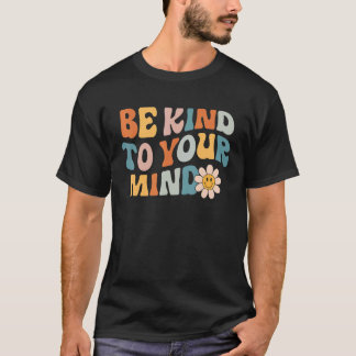 Be Kind To Your Mind Retro Mental Health Matters M T-Shirt