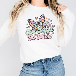Be Kind To Your Mind Shirt Sweatshirt Positivity