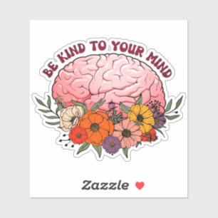 Be Kind To Your Mind Sticker