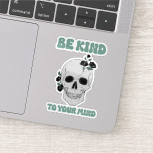 Be Kind To Your Mind Sticker