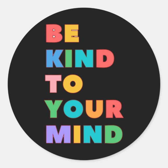 Be Kind To Your Mind Sticker2  Classic Round Sticker (Front)