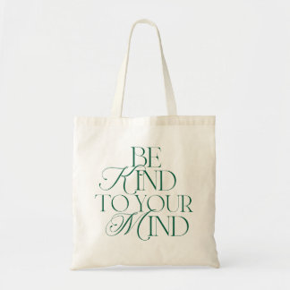 Be Kind to Your Mind Tote Bag