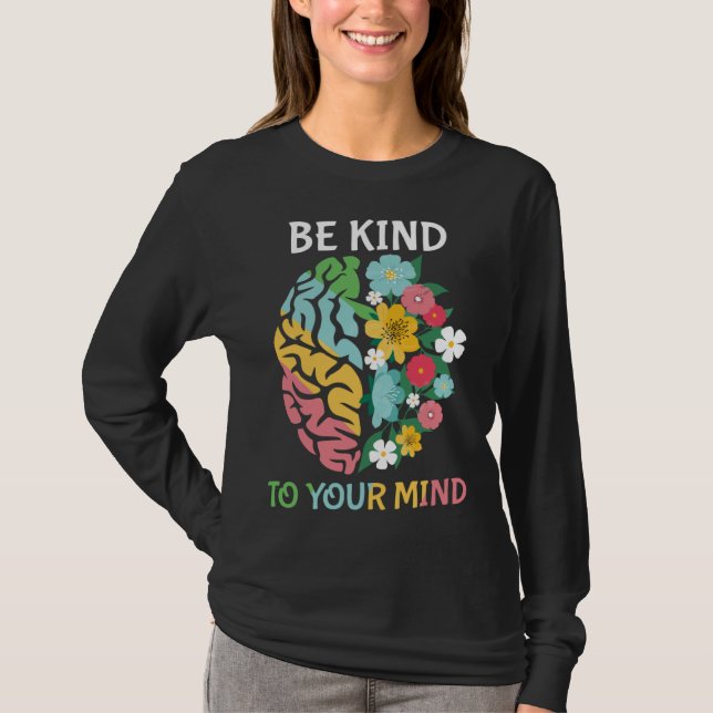 Be Kind To Your Mind  Women Mental Health Awarenes T-Shirt (Front)