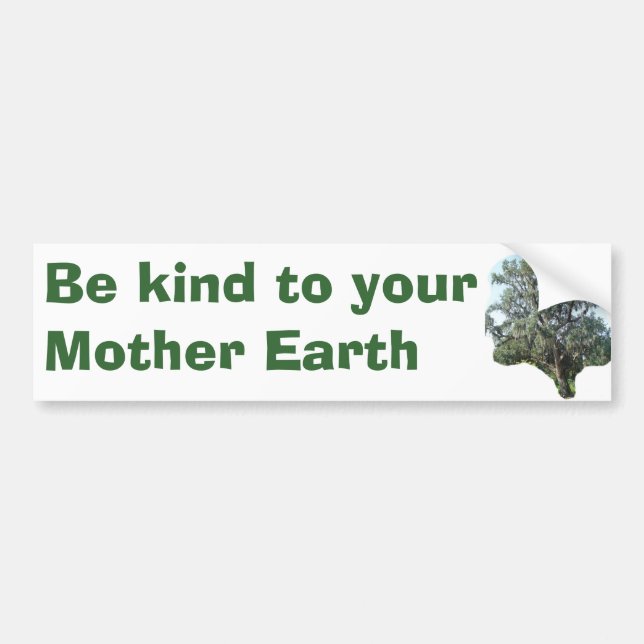 Be kind to your Mother Earth, Tree bumper sticker (Front)