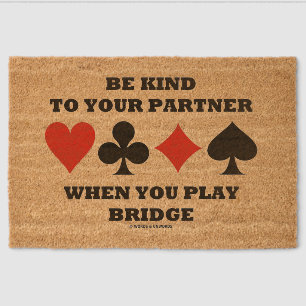 Be Kind To Your Partner When You Play Bridge Fiber Doormat