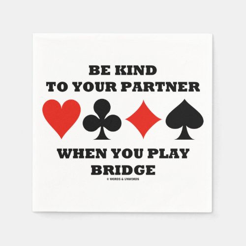 Be Kind To Your Partner When You Play Bridge Napkins