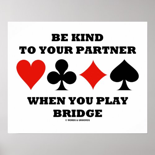 Be Kind To Your Partner When You Play Bridge Poster