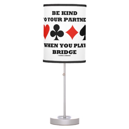 Be Kind To Your Partner When You Play Bridge Table Lamp