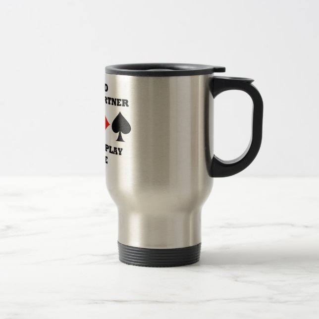 Be Kind To Your Partner When You Play Bridge Travel Mug (Right)
