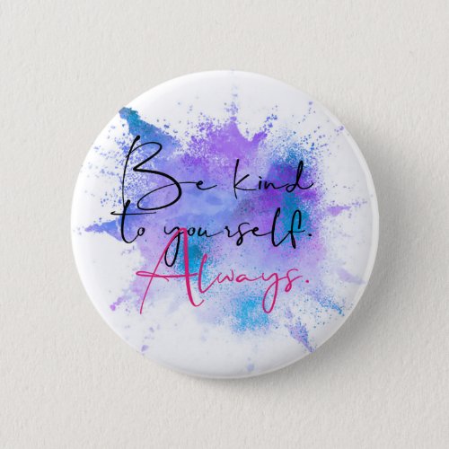 Be Kind To Yourself Always Calligraphy Quote Button
