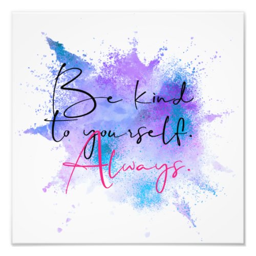 Be Kind To Yourself Always Calligraphy Quote Photo Print