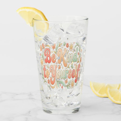 Be Kind to Yourself – Feminine Self Care & Self Lo Glass