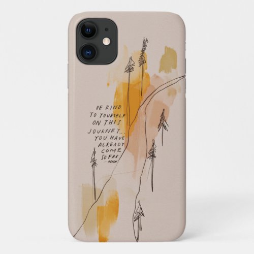 Be Kind To Yourself _ Inspirational quote Poster iPhone 11 Case