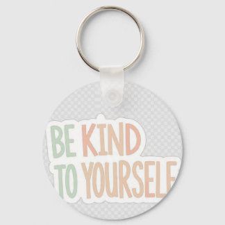 Be Kind To Yourself Keychain - Inspirational Quote