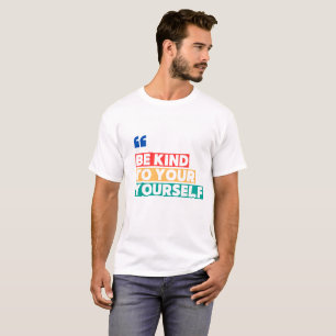 Be Kind to Yourself – Positive Affirmation T-Shirt