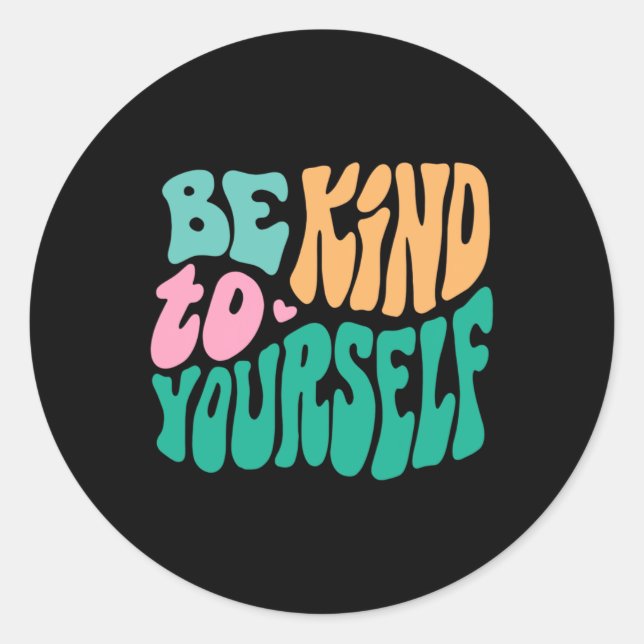 Be Kind To Yourself Positive Message Self Care Men Classic Round Sticker (Front)