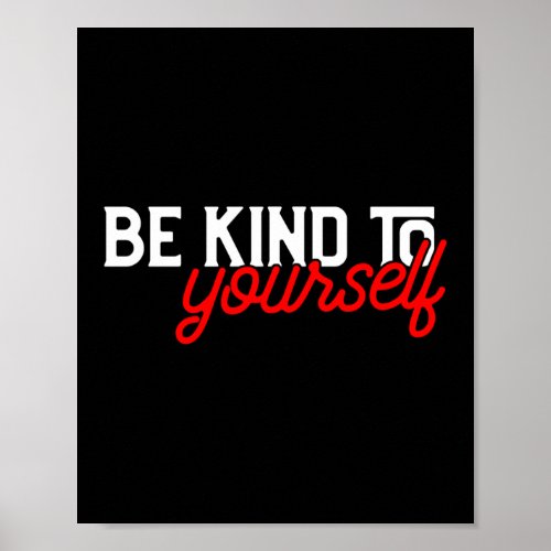 Be Kind To Yourself Poster