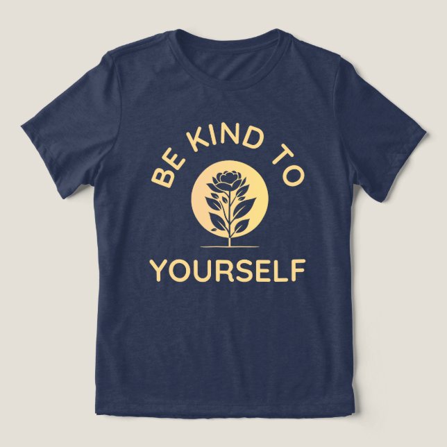 Be Kind To Yourself, Self Care Tri-Blend Shirt (Design Front)