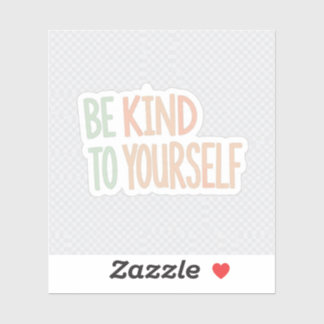 Be kind To yourself Sticker- Mental health laptop Sticker