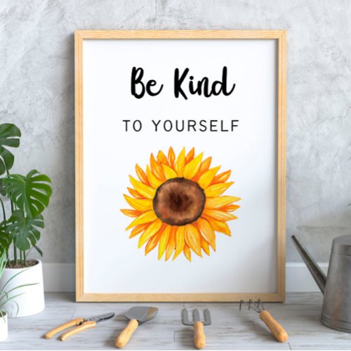 Be Kind to Yourself Sunflower Poster