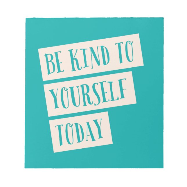 Be Kind To Yourself Today Notepad (Front)