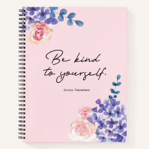 Be Kind to Yourself watercolor florals Custom Notebook