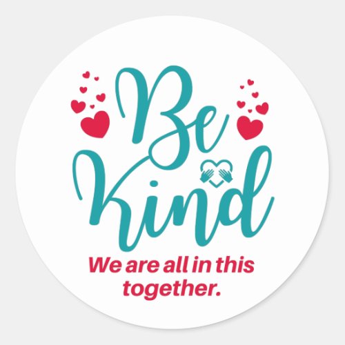 Be Kind We are all in this together Fun Stickers