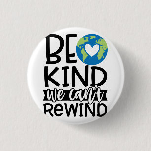 Be Kind We Can't Rewind Earth Day Heart Button