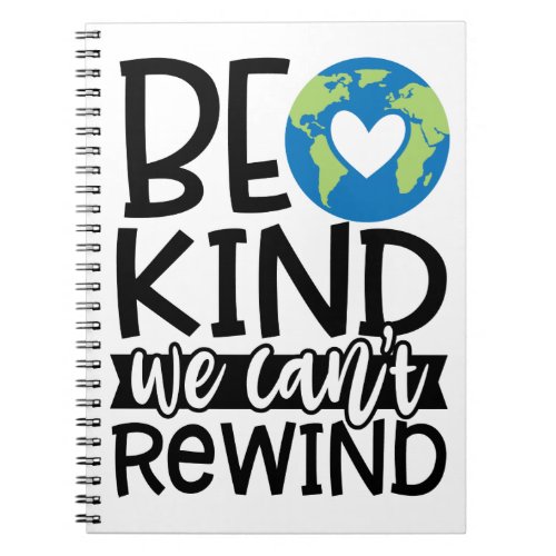 Be Kind We Cant Rewind Earth Day Heart Notebook