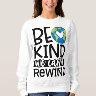 Be Kind We Can't Rewind Earth Day Heart Sweatshirt