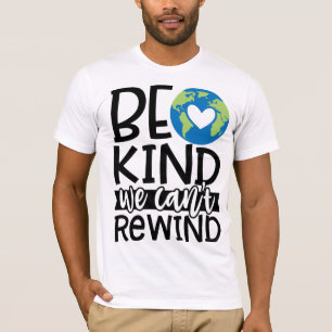 Be Kind We Can't Rewind Earth Day Heart T-Shirt