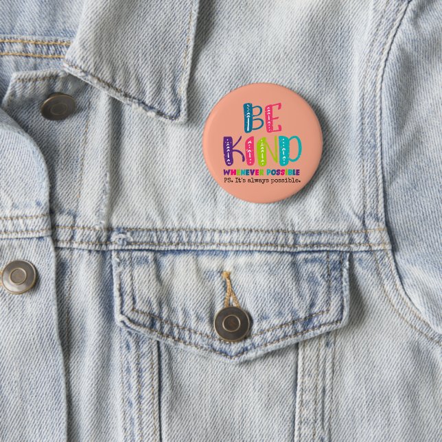 Be Kind Whenever Possible Button (In Situ)