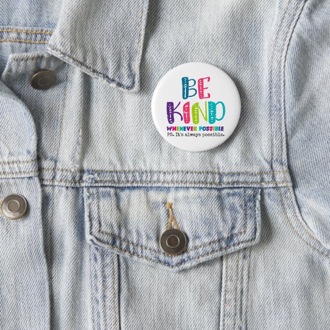 Be Kind Whenever Possible Button (In Situ)